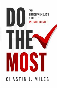 Do The Most: The Entrepreneur's Guide To Infinite Hustle (eBook, ePUB) - Miles, Chastin