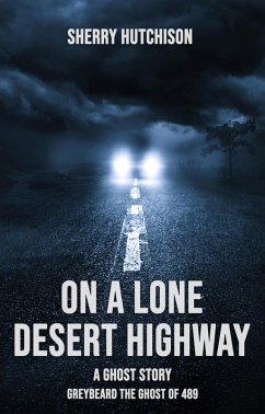 Cover On A Lone Desert Highway, A Ghost Story (Greybeard the Ghost of 489, #0) (eBook, ePUB)
