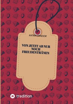 Cover Von jetzt ab nur noch Freudentränen (eBook, ePUB)