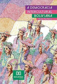 A Democracia Intercultural Boliviana (eBook, ePUB) - Silva, Rute Mikaele Pacheco da