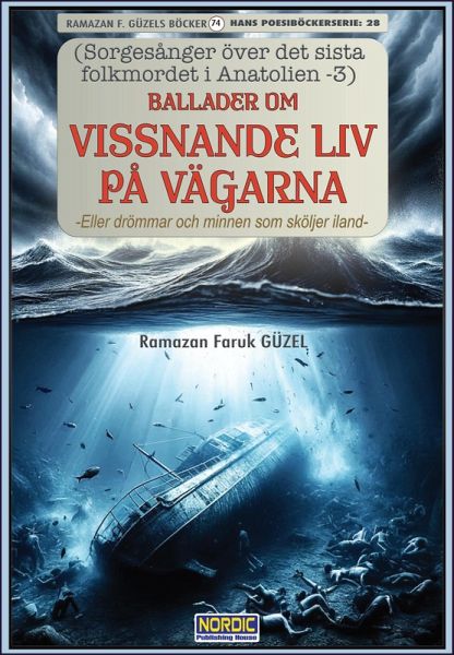 Ballader om Vissnande Liv på Vägarna (Sorgesånger över det sista folkmordet i Anatolien -3) (eBook, ePUB) Ballader om Vissnande Liv på Vägarna (Sorgesånger över det sista folkmordet i Anatolien -3) (eBook, ePUB)