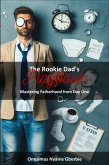 The Rookie Dad's Playbook: Mastering Fatherhood from Day One (eBook, ePUB) The Rookie Dad's Playbook: Mastering Fatherhood from Day One (eBook, ePUB)
