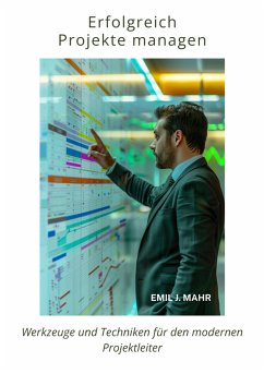 Erfolgreich Projekte managen (eBook, ePUB) - Mahr, Emil J.