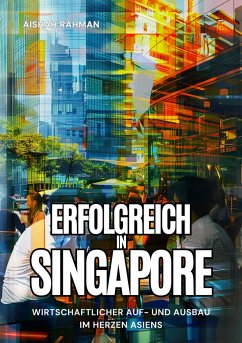 Erfolgreich in Singapore (eBook, ePUB) - Rahman, Aishah