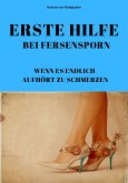 ERSTE HILFE BEI FERSENSPORN: WENN ES ENDLICH AUFHÖRT ZU SCHMERZEN (eBook, ePUB)