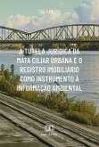 A tutela jurídica da mata ciliar urbana e o registro imobiliário como instrumento à informação ambiental (eBook, ePUB)