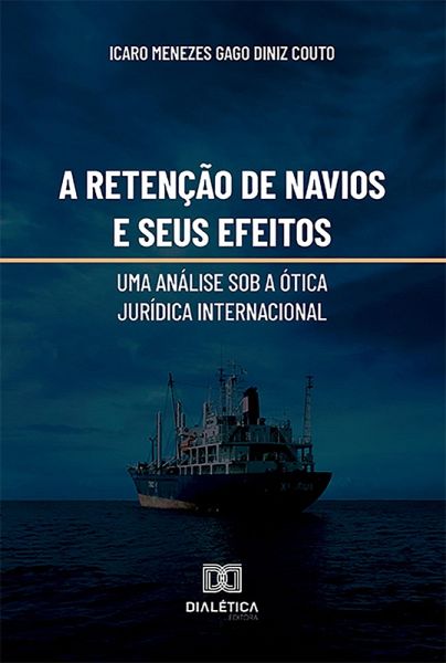A retenção de navios e seus efeitos: (eBook, ePUB)