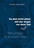 Du bist nicht allein mit der Angst vor dem Tod (eBook, ePUB) Du bist nicht allein mit der Angst vor dem Tod (eBook, ePUB)