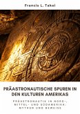 Präastronautische Spuren in den Kulturen Amerikas (eBook, ePUB)