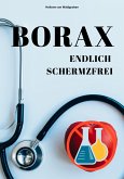 Sofort schmerzfrei mit BORAX – Einfach und schnell erklärt: (eBook, ePUB)