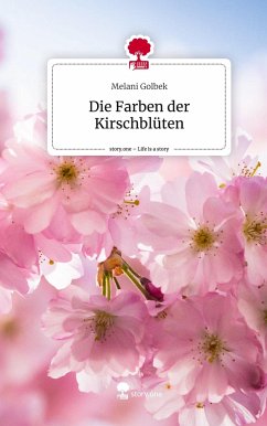 Die Farben der Kirschblüten. Life is a Story - story.one - Golbek, Melani