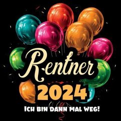 Rentner 2024- Ich bin dann mal weg! - Marie L. Berg