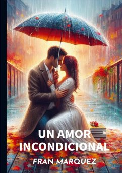 UN AMOR INCONDICIONAL - Fran Marquez Naranjo