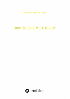 HOW TO BECOME A HERO* - Oette, Cornelius Michael