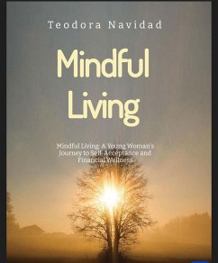 Mindful Living: A Young Women's Journey to Self-Acceptance and Financial Wellness (@girl.respectyourvibe, #5) (eBook, ePUB) - Navidad, Teodora