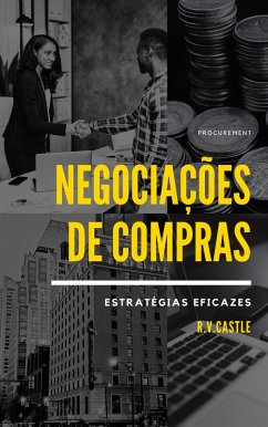 Negociações de Compras : Estratégias Eficazes (eBook, ePUB) - Castle, R. V.