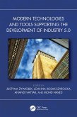 Modern Technologies and Tools Supporting the Development of Industry 5.0 (eBook, ePUB) Modern Technologies and Tools Supporting the Development of Industry 5.0 (eBook, ePUB)