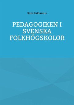 Pedagogiken i svenska folkhögskolor - Paldanius, Sam