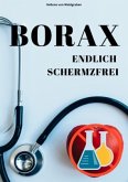 Sofort schmerzfrei mit BORAX - Einfach und schnell erklärt: