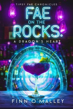 Cover Fae on the Rocks: A Dragon's Heart (Tipsy Fae Chronicles, #1) (eBook, ePUB)