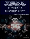 Unveiling 5G: Navigating the Future of Connectivity (1, #1) (eBook, ePUB)