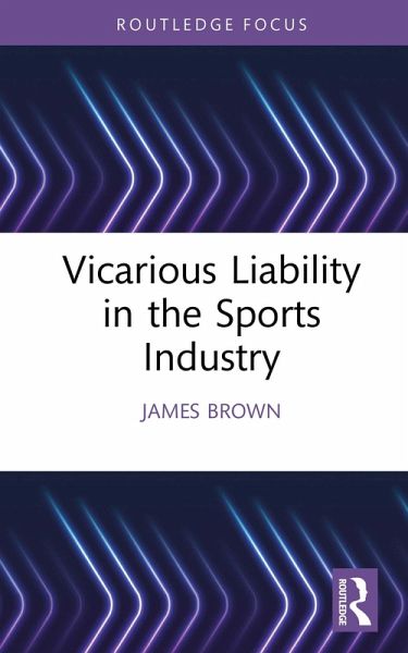 Vicarious Liability in the Sports Industry (eBook, PDF) Vicarious Liability in the Sports Industry (eBook, PDF)