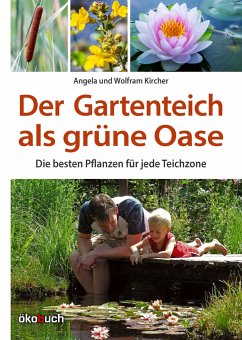 Der Gartenteich als grüne Oase - Kircher, Angela;Kircher, Wolfram