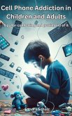 Cell Phone Addiction in Children and Adult, Tips for combating and getting rid of it (eBook, ePUB)