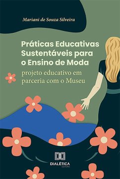 Práticas Educativas Sustentáveis para o Ensino de Moda (eBook, ePUB) - Silveira, Mariani de Souza
