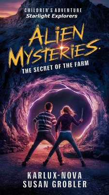 Alien Mysteries - The Secret of the Farm (Starlight Explorers, #2) (eBook, ePUB) - Nova, Karlux; Grobler, Susan