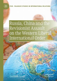 Russia, China and the Revisionist Assault on the Western Liberal International Order - Groitl, Gerlinde