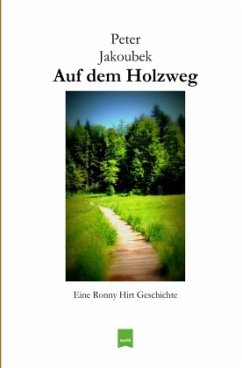 Auf dem Holzweg - Eine Ronny Hirt Geschichte - Jakoubek, Peter
