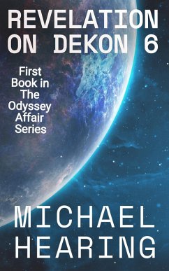 Revelation on Dekon 6 (The Odyssey Affair 1, #1) (eBook, ePUB) - Hearing, Michael