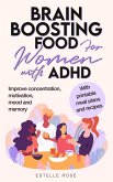Brain Boosting Food for Women with AHDH: Improve Concentration, Motivation, Mood and Memory (eBook, ePUB)