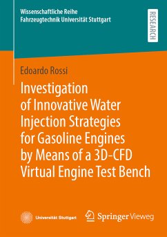 Investigation of Innovative Water Injection Strategies for Gasoline Engines by Means of a 3D-CFD Virtual Engine Test Bench (eBook, PDF) - Rossi, Edoardo