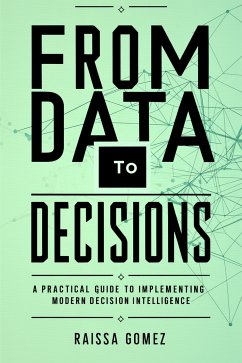 From Data to Decisions (eBook, ePUB) - Gomez, Raissa