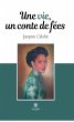 Une vie, un conte de fées (eBook, ePUB) - Bild 1