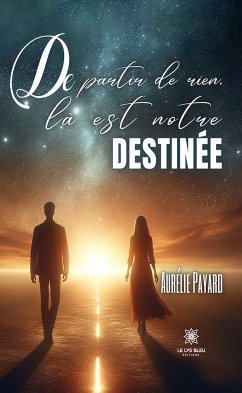 De partir de rien, là est notre destinée (eBook, ePUB) - Payard, Aurélie