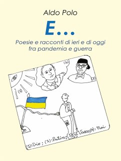 E... Poesie e racconti di oggi e di ieri fra pandemìa e guerra (eBook, ePUB) - Polo, Aldo