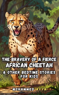 The Bravery of a Fierce African Cheetah (eBook, ePUB) - Ayya, Mohammed