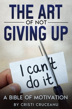 The Art of Not Giving Up! (eBook, ePUB) - Cruceanu, Cristi