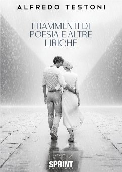 Frammenti di poesia e altre liriche (eBook, ePUB) - Testoni, Alfredo