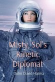 Misty, Sol's Kinetic Diplomat (eBook, ePUB) Misty, Sol's Kinetic Diplomat (eBook, ePUB)