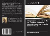 Integración económica de los Estados africanos dependientes: Un estudio de la CEDEAO