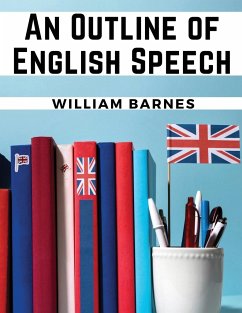 An Outline of English Speech - William Barnes