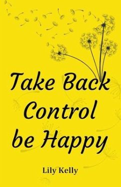 Take Back Control be Happy (eBook, ePUB) - Kelly, Lily