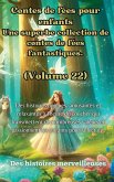 Contes de fées pour enfants Une superbe collection de contes de fées fantastiques. (Volume 22)