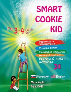 Smart Cookie Kid pre 3-4 ro¿né deti Pozornos¿ a koncentrácia Vizuálna pamä¿ Viacnásobné inteligencie Motorické zru¿nosti Pracovný zo¿it rozvoja 3C - Khalil, Mary; Kodir, Baha