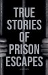 True Stories of Prison Escapes - Bild 1