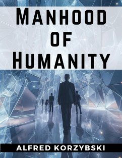 Manhood of Humanity - Alfred Korzybski